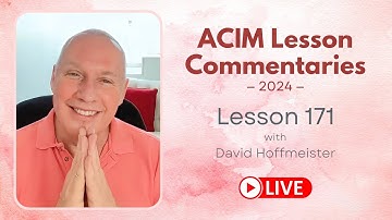 A Course In Miracles Lesson 171, David Hoffmeister, Living Church Ministries