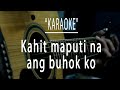 Kahit maputi na ang buhok ko - Acoustic karaoke