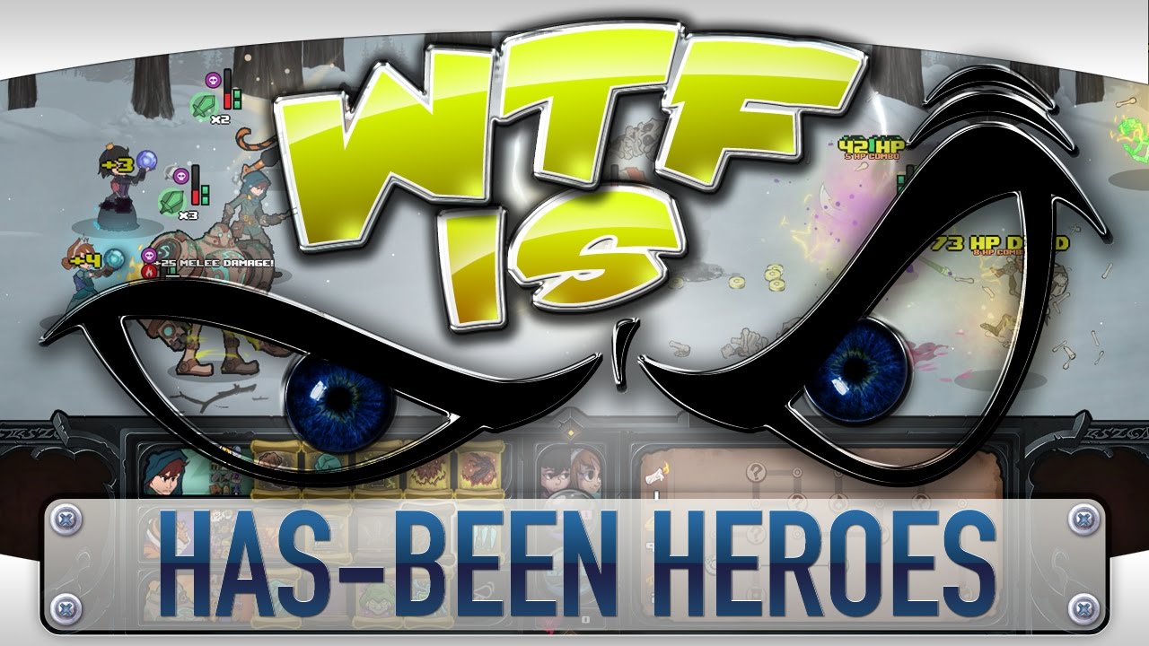 WTF Is... - Has-Been Heroes ?