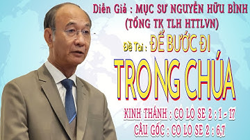 GIẢNG LUẬN: MỤC SƯ NGUYỄN HỮU BÌNH(TỔNG TK TLH HTTLVN) ĐỀ TÀI:ĐỂ BƯỚC ĐI TRONG CHÚA #msnguyenhuubinh