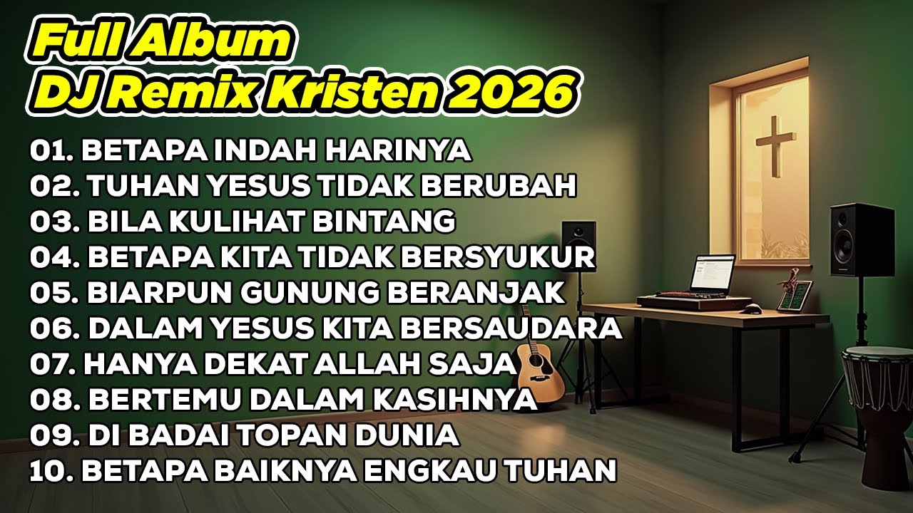DJ REMIX ROHANI 2026💃BETAPA INDAH HARINYA ✝️ TUHAN YESUS TIDAK BERUBAH ✝️ BILA KULIHAT BINTANG