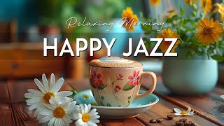 Relaxing of Smooth Jazz Instrumental & Soft Morning Bossa Nova Music for Happy Moods