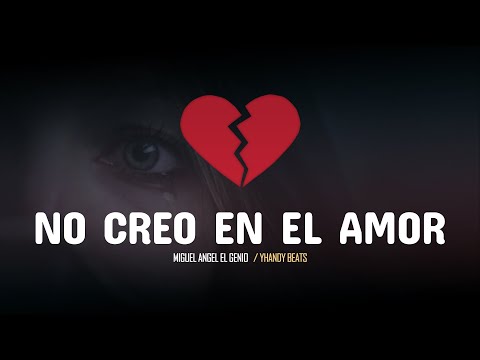 No creo en el Amor -  Miguel Angel El Genio (NUEVO 2021) 😥💔