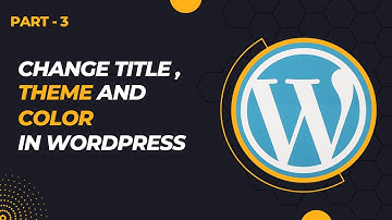 Change title, theme color and font in wordpress.