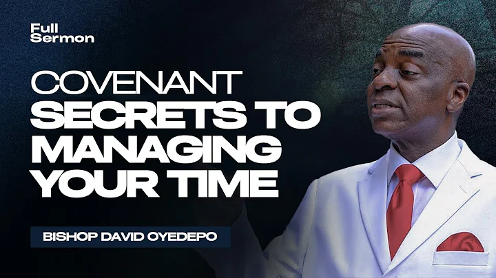 The Hidden Secrets to Efficient Time Management | Bishop David Oyedepo