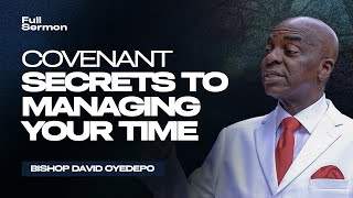 The Hidden Secrets to Efficient Time Management | Bishop David Oyedepo