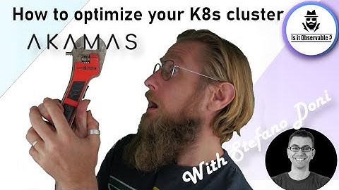How to optimize your K8S Cluster- with Stefano Doni