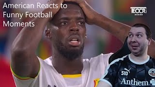 American Reacts to Funny Football(Soccer) Moments