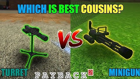 PAYBACK 2 MINIGUN VS AUTO TURRETS WHICH IS BEST?