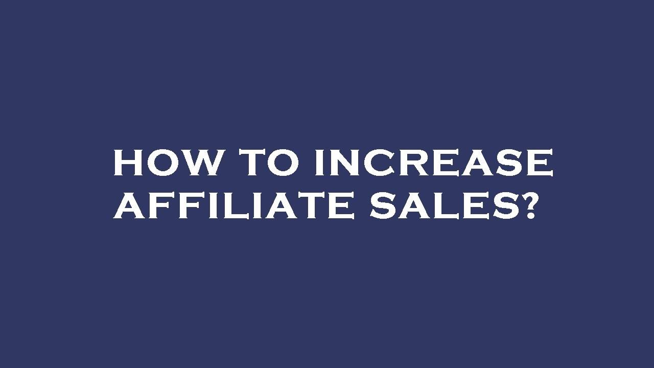 How to increase affiliate sales? - YouTube