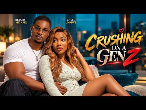 CRUSHING ON A GEN Z - | VICTORY MICHAEL, ANGEL UNIGWE | - Nigerian Movies 2026 latest full movies