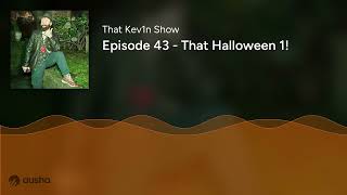 Episode 43 - That Halloween 1!