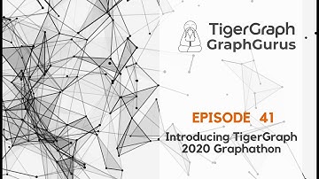 Graph Gurus 41: Introducing TigerGraph 2020 Graphathon