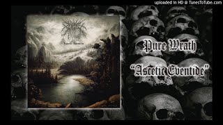 Pure Wrath   Ascetic Eventide (Full Album)