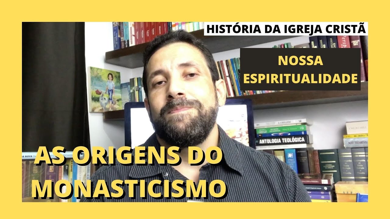 O MONASTICISMO -  AS ORIGENS DO MONASTICISMO E A NOSSA ESPIRITUALIDADE