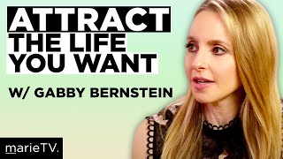 Gabby Bernstein on Becoming a Super Attractor: You Don’t Have to Work So Hard to Get What You Want