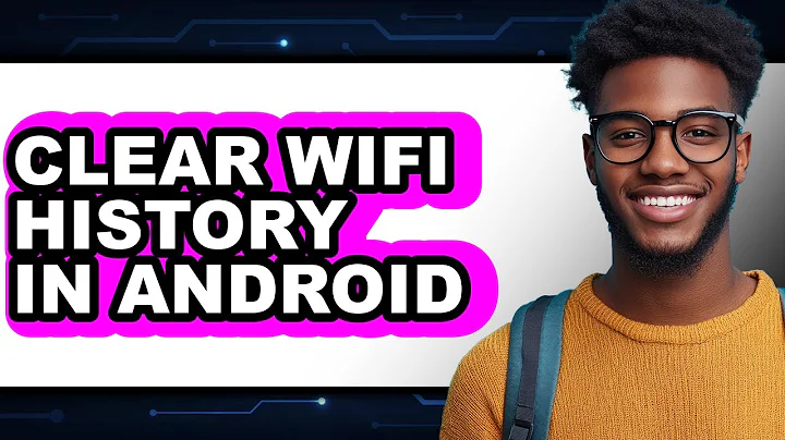How to Clear Wifi History in Android (full Guide)