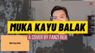 Video thumbnail of "MUKA KAYU BALAK (KUSTIN LADI) - FANZI RUJI"
