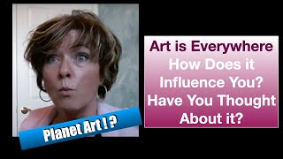 Art is Everywhere! have you thought about it?