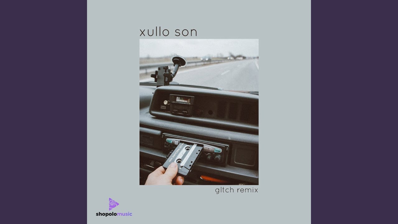 Xullo Son Gltch Remix Remix