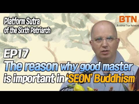 The reason why master is important in &rsquo;SEON&rsquo;  Buddhism [Platform Sutra of the Sixth Patriarch EP17]