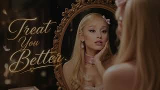 Ariana Grande - Treat You Better | 2026 Lyrics