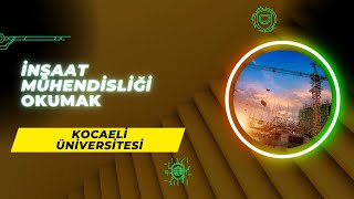 Kocaeli Üniversitesi - İnşaat Mühendisliği Başarı Sırası, Taban Puanları, İş İmkanları, Maaş,Staj