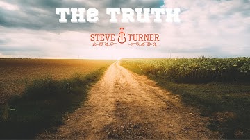Steve Turner "The Truth" Official Lyric Video