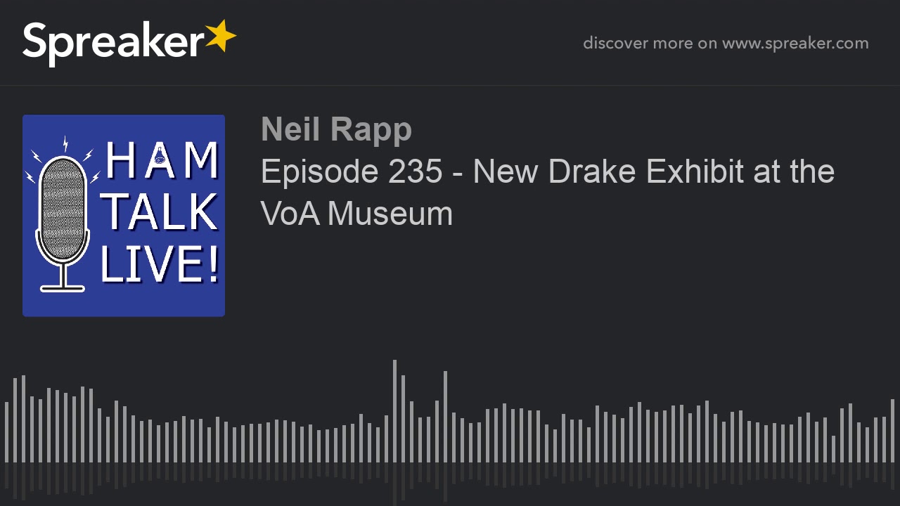 Episode 235 - New Drake Exhibit at the VoA Museum
