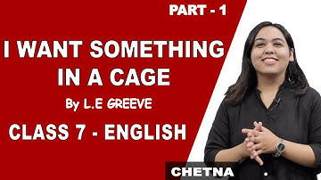 I Want Something In A Cage | Explanation | Class 7 English | iWiz Chetna