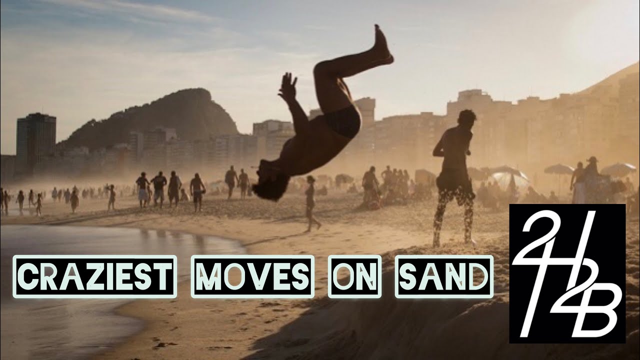 Craziest Moves on Sand ! 2H2B