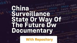 China surveillance state or way of the future dw documentary