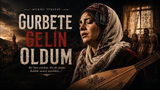 Hüzünlenmemek elde değil! GURBETE GELİN OLDUM (Duygusal Anadolu Türküsü) | Anadolu Vurgusu
