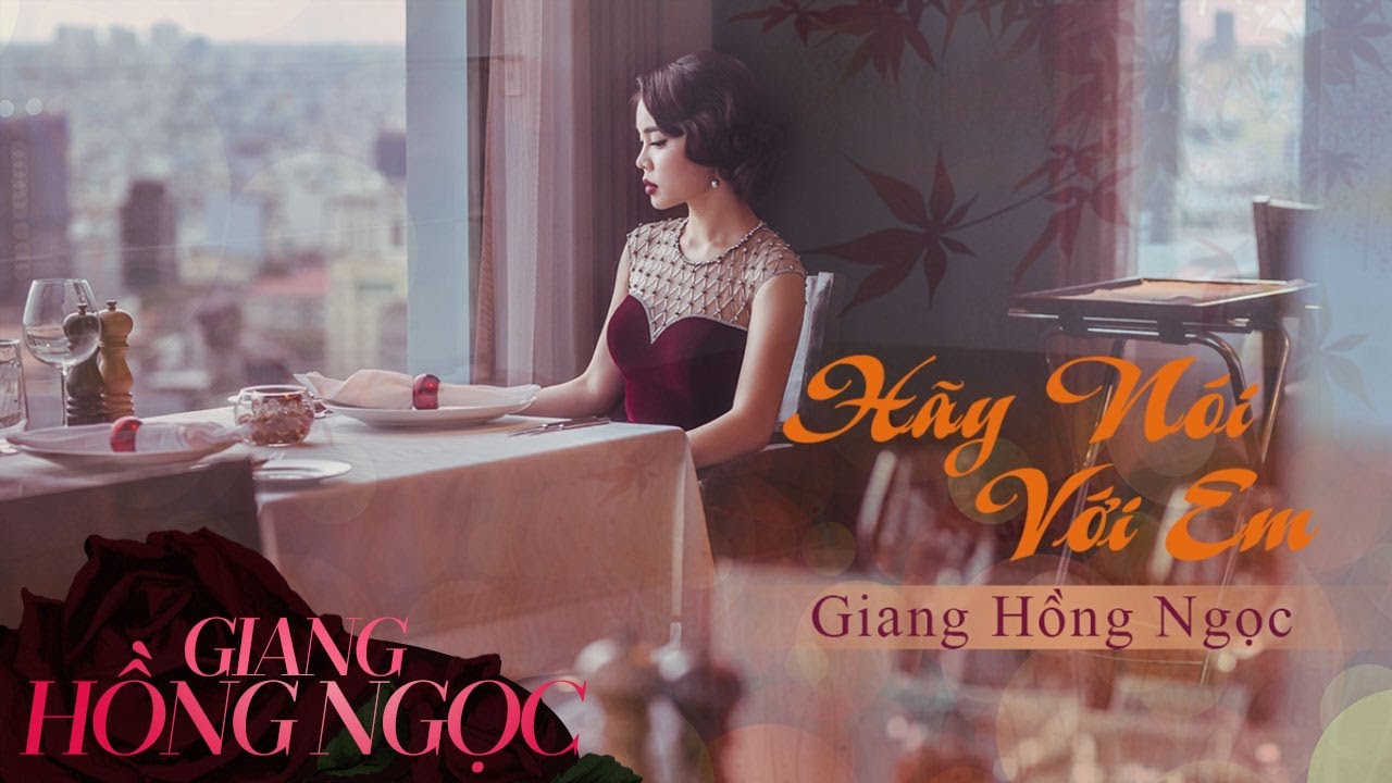 Hãy Nói Với Em - Giang Hồng Ngọc