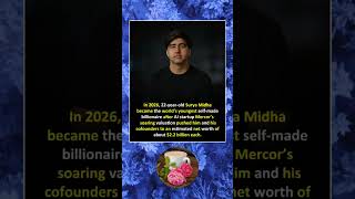 In 2026, 22-year-old Surya Midha became the world's youngest self-made billionaire after Al startup