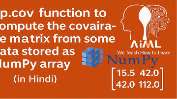 NumPy Lec 48 - np.cov function to compute the covariance matrix from some data stored as NumPy array
