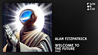 Alan Fitzpatrick - Welcome to the Future [FOA165]