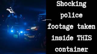 Shocking police footage taken inside THIS container