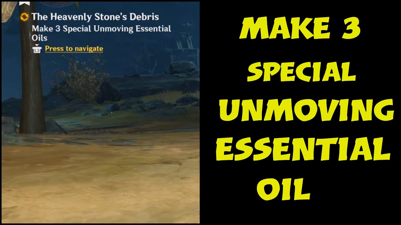 Make 3 special unmoving essential oil genshin impact the heavenly Stones debris