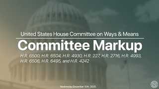 Markup of Bills to Advance Strategic Interests, Expand Medicare, Fight Fraud, and Protect Taxpayers