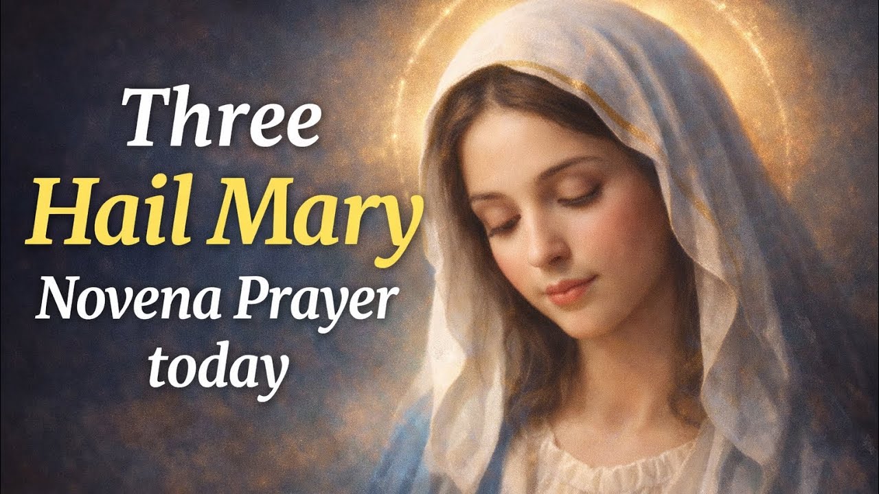 Three Hail Mary Novena Prayer Today | Powerful Catholic Prayer for Strength Hope and Peace