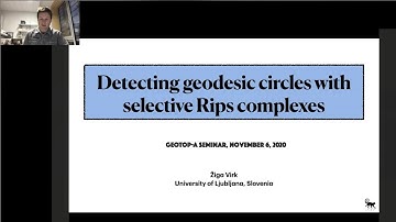 Detecting geodesic circles with selective Rips complexes Žiga Virk, University of Ljubljana