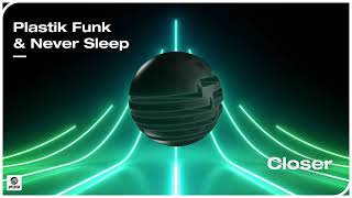 Plastik Funk &amp; Never Sleep - Closer (Official Audio)