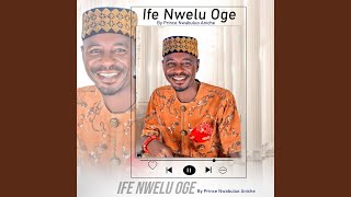 Ife Nwelu Oge feat Prince Nwabuluo Aniche