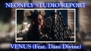 Neonfly - Venus - Studio Report with Dani Divine (2020)