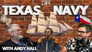A Deep Dive Into the History of the Texas Navy With Andy Hall