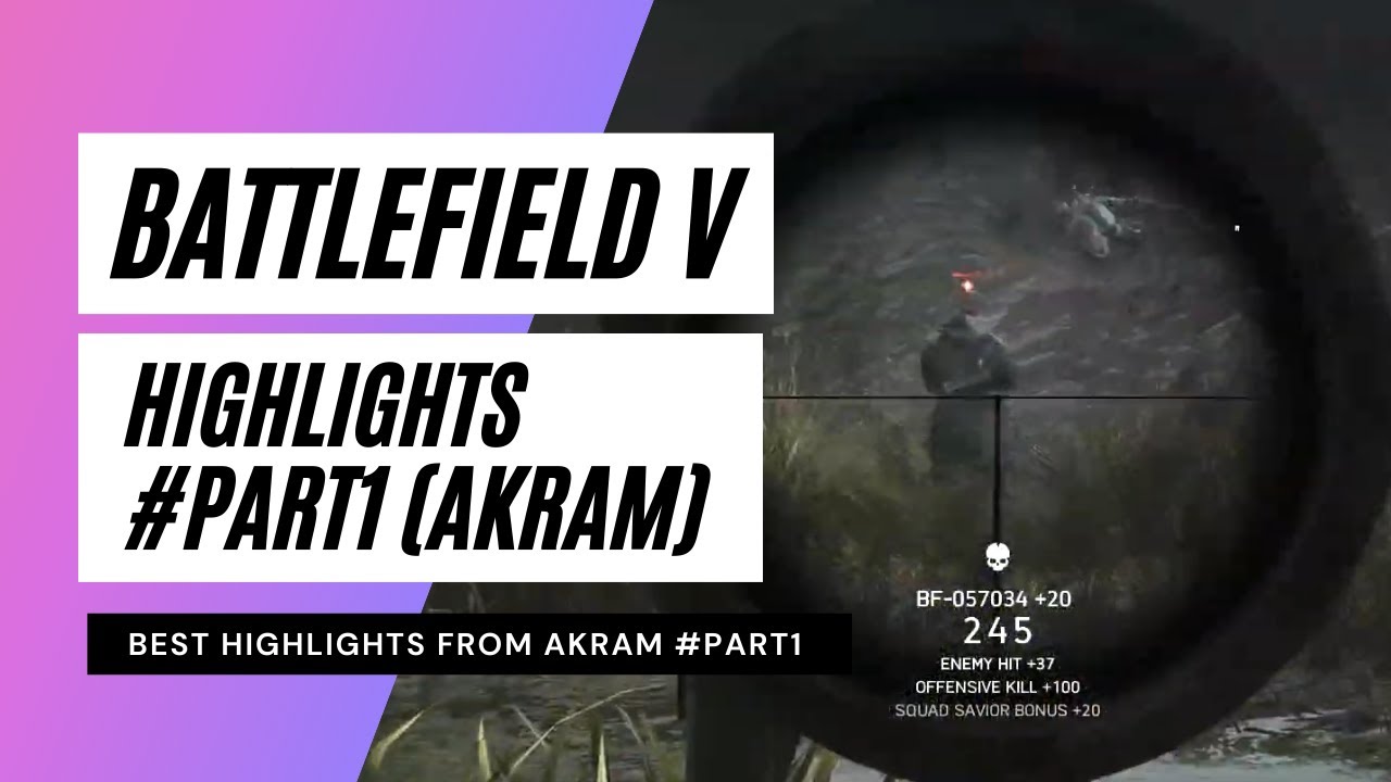 PC Gaming #65 - BATTLEFIELD V - BEST HIGHLIGHT FROM AKRAM 