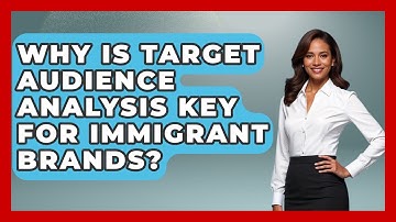 Why Is Target Audience Analysis Key For Immigrant Brands? - Immigrant Job Answers