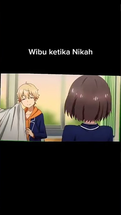 wibu ketika nikah || story wa anime || 30 detik