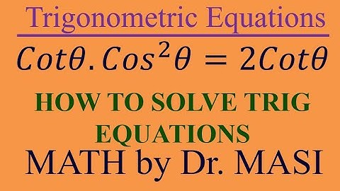 cotx.cos2x=2cotx How to Solve Trigonometric Equations